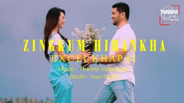 ZINGKUM HIRANKHA | EXCEL KHAPAI | TANGKHUL SONG | OFFICIAL AUDIO | LYRICS смотреть онлайн