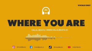 'Where You Are' (Nasheed background) *Vocals only* Soundtrack #HalalBeats