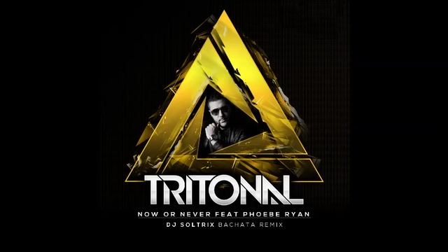 Tritonal Ft. Phoebe Ryan - Now Or Never (DJ Soltrix & DJ Enigma After Hours Bachata Remix) смотреть онлайн