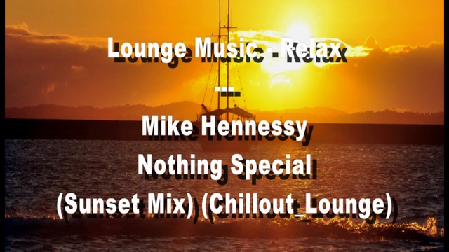Mike Hennessy - Nothing Special (Sunset Mix) (Chillout_Lounge) смотреть онлайн