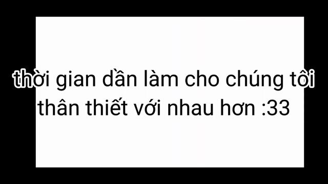 Thời Gian Khiến Chúng Ta Thân Thiết Hơn !? By: Zu * đổi Occ*