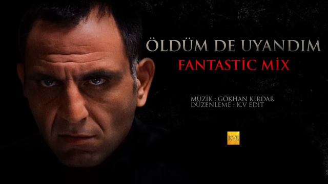 Öldüm De Uyandım | Fantastic Mix смотреть онлайн