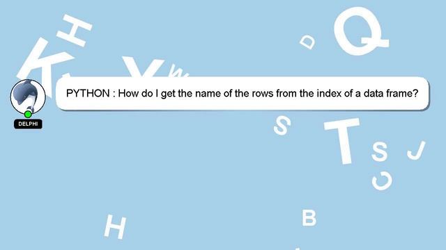 PYTHON : How do I get the name of the rows from the index of a data frame? смотреть онлайн
