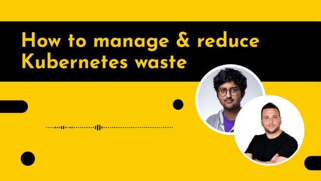How to Manage & Reduce Kubernetes Waste - Twitter Space смотреть онлайн