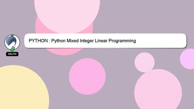 PYTHON : Python Mixed Integer Linear Programming смотреть онлайн