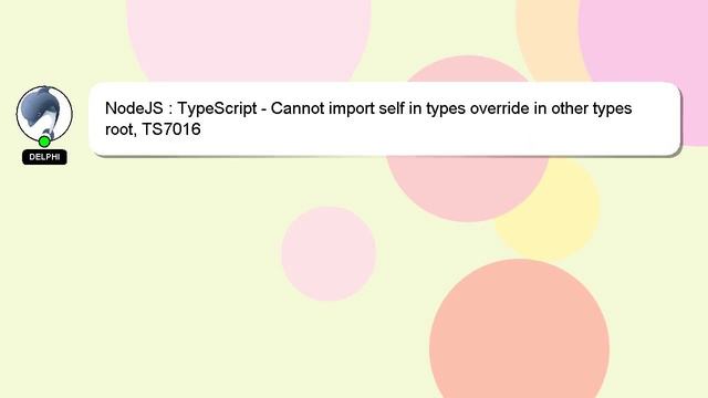 NodeJS : TypeScript - Cannot import self in types override in other types root, TS7016 смотреть онлайн