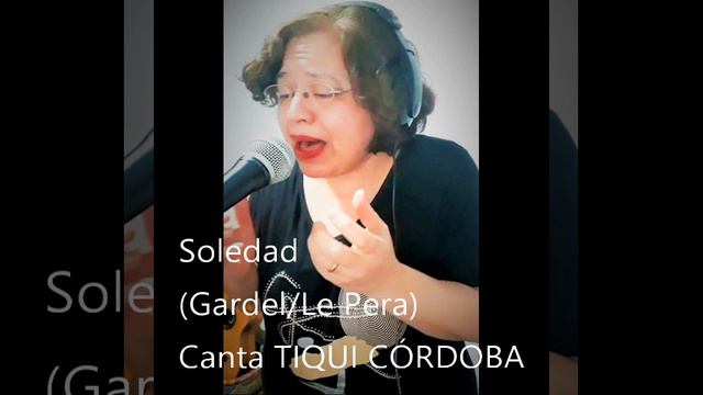 SOLEDAD-Tango De Carlos Gardel Y Alfredo Le Pera-CANTA Tiqui Córdoba #tangoargentino  #tango