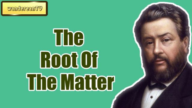 The Root Of The Matter || Charles Spurgeon - Volume 9: 1862