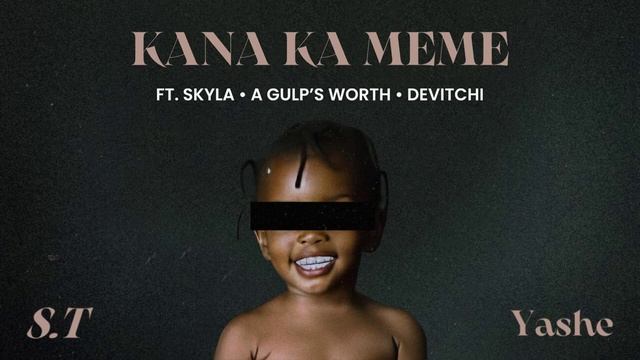 S.T - KANA KA MEME [ft Skyla, A Gulp's Worth & Devitchi] смотреть онлайн