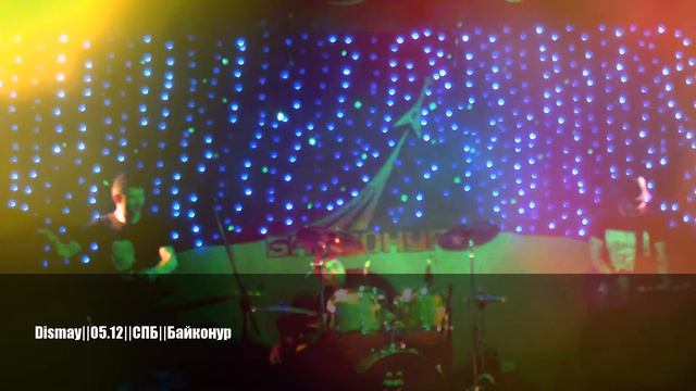 Dismay||05.12||СПБ||Байконур + Думай Сам смотреть онлайн