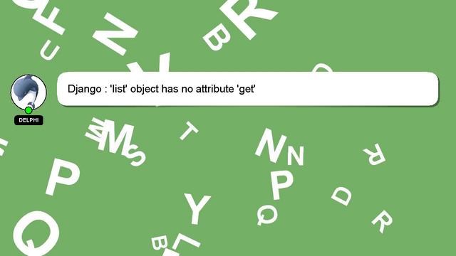 Django : 'list' object has no attribute 'get' смотреть онлайн
