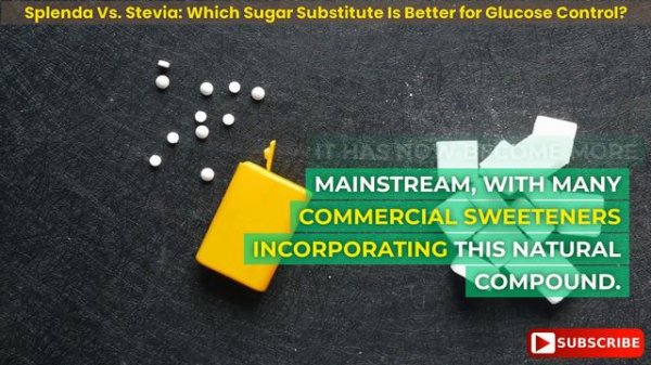 Splenda Vs. Stevia: Which Sugar Substitute Is Better for Glucose Control?
