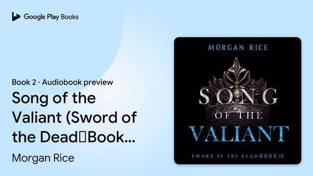 Song of the Valiant (Sword of the Dead—Book… by Morgan Rice · Audiobook preview смотреть онлайн