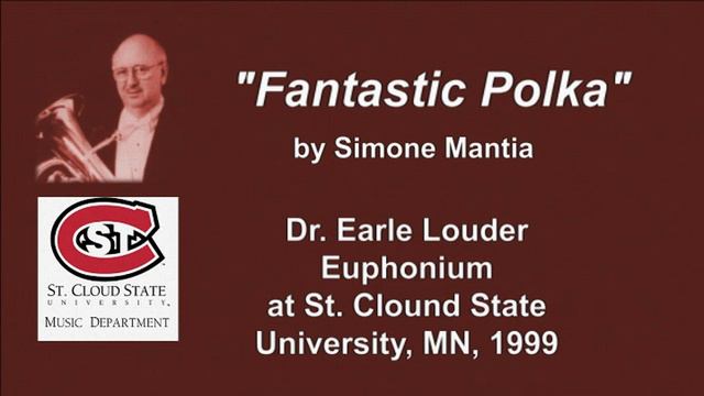 Earle Louder, Euphonium: "Fantastic Polka" by Simone Mantia. 1999. (Also Baritone Horn) смотреть онлайн