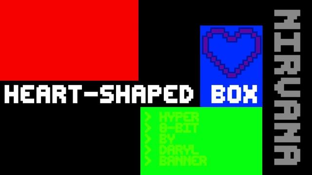 Nirvana "HEART-SHAPED BOX" Nintendo Hyper 8-Bit by Daryl Banner смотреть онлайн