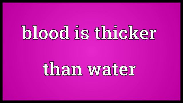 Blood is thicker than water Meaning смотреть онлайн