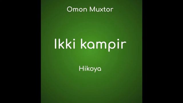 Ikki Kampir (O.Muxtor Hikoya Uzbek Tilida Audio Hikoyalar Mp3 Eshitish)
