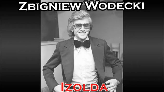 ZBIGNIEW WODECKI - Izolda смотреть онлайн