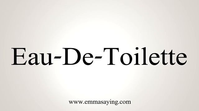 How To Say Eau-De-Toilette смотреть онлайн