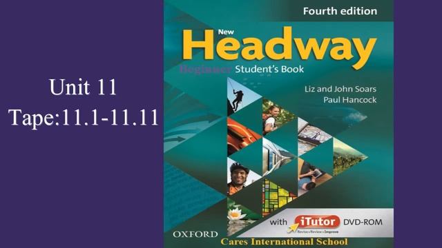 New Headway Beginner Student's book, 4th Edition [Unit 11, Tapescripts 11.1-11.11] смотреть онлайн