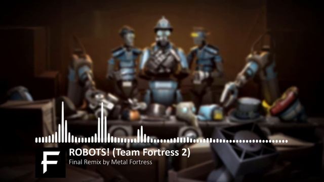 ROBOTS! (Team Fortress 2 OST #18) || Metal Fortress Final Remix смотреть онлайн