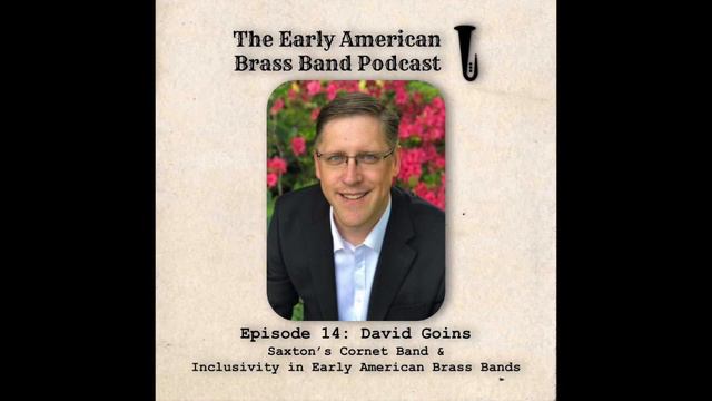 Episode 14: Interview with David Goins - Saxton's Cornet Band & Inclusivity in Early Am. Brass Band смотреть онлайн