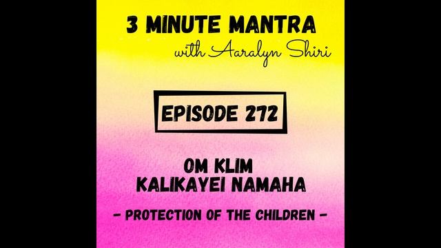 Episode 272 - 3 Minute Mantra - Om Klim Kalikayei Namaha смотреть онлайн