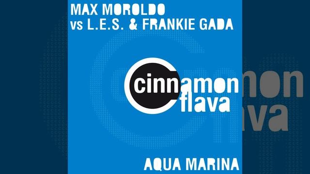 Aqua Marina (L.E.S. & Frankie Gada Dream Radio Edit) (Max Moroldo Vs L.E.S. & Frankie Gada) смотреть онлайн