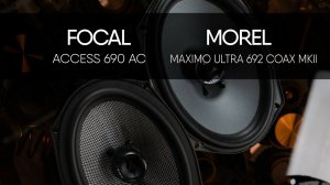 Focal 690AC vs MOREL MAXIMO ULTRA 692 COAX MKII