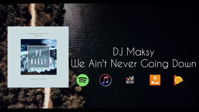 DJ Maksy - We Ain't Never Going Down смотреть онлайн