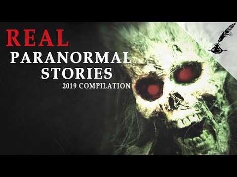 Real Paranormal Stories COMPILATION 2019