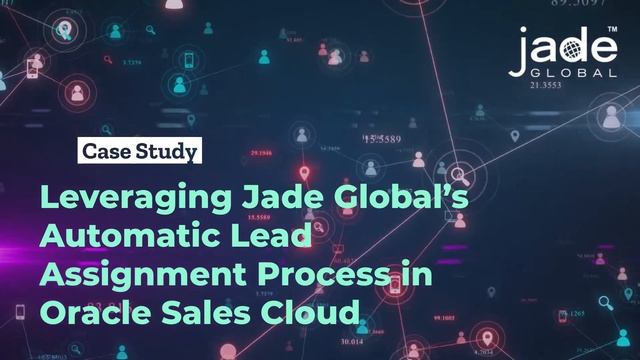 [Case Study] Jade Global’s Automatic Lead Assignment Process in Oracle Sales Cloud смотреть онлайн