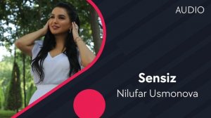 Nilufar Usmonova - Sensiz | Нилуфар Усмонова - Сенсиз (AUDIO)