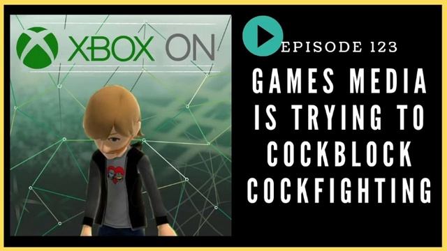 Episode 123: Games Media is Trying to Cockblock Cockfighting - Xbox On Podcast смотреть онлайн