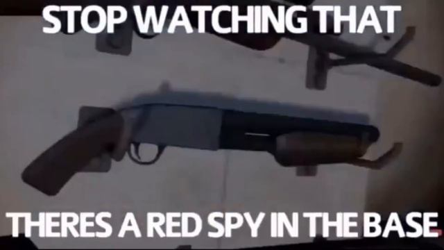 there's a red spy in the base. смотреть онлайн