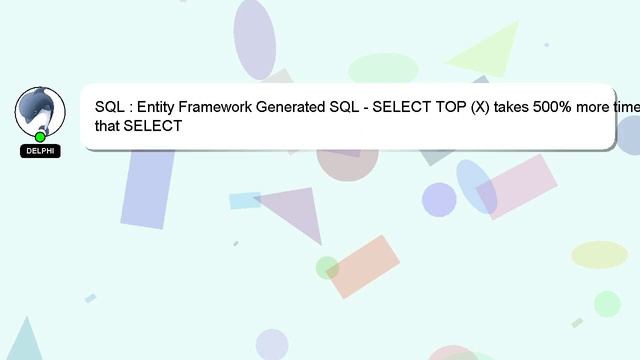 SQL : Entity Framework Generated SQL - SELECT TOP (X) takes 500% more time that SELECT смотреть онлайн