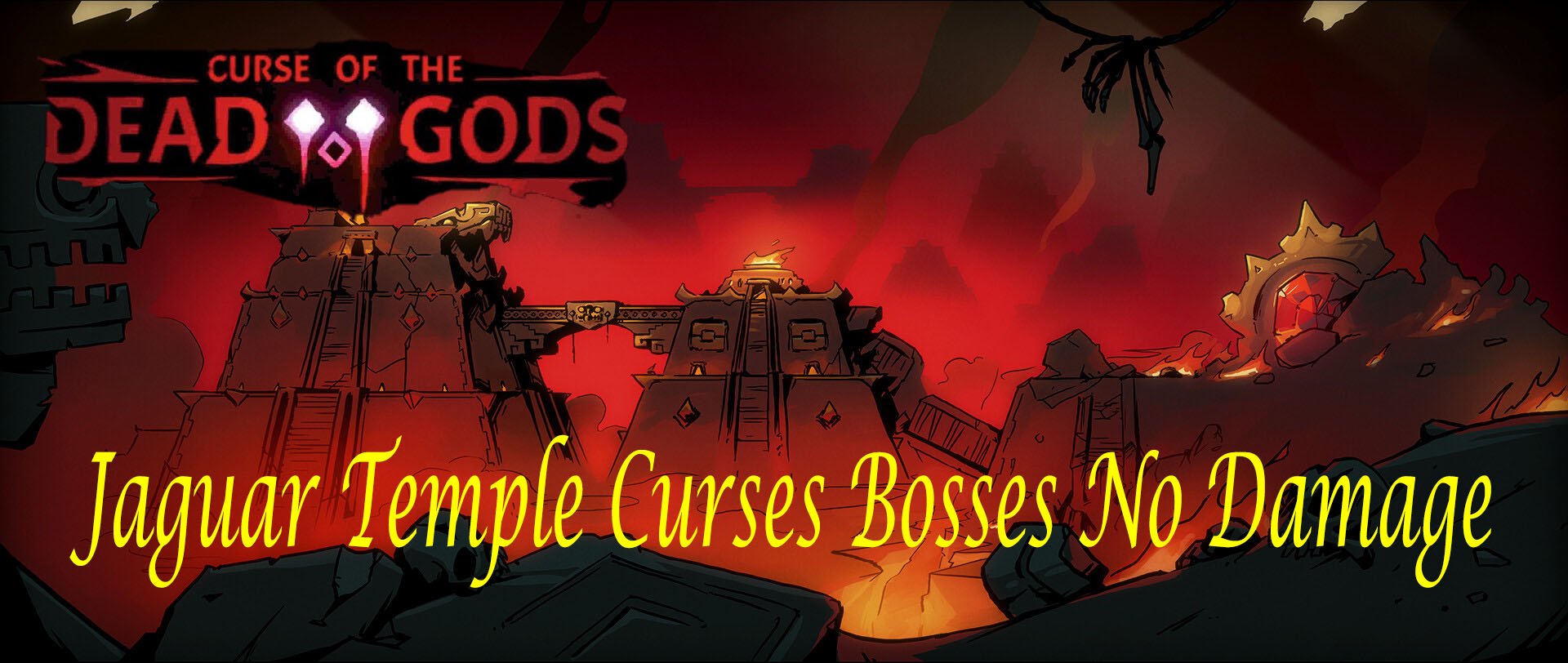 Curse of the Dead Gods - Jaguar Temple Curses bosses (no damage/no hit)