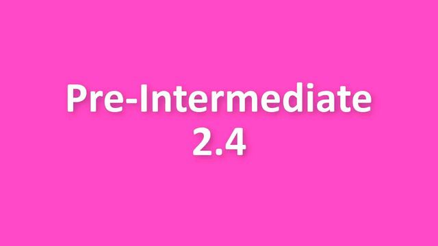 New English File. Pre-Intermediate. 2.4