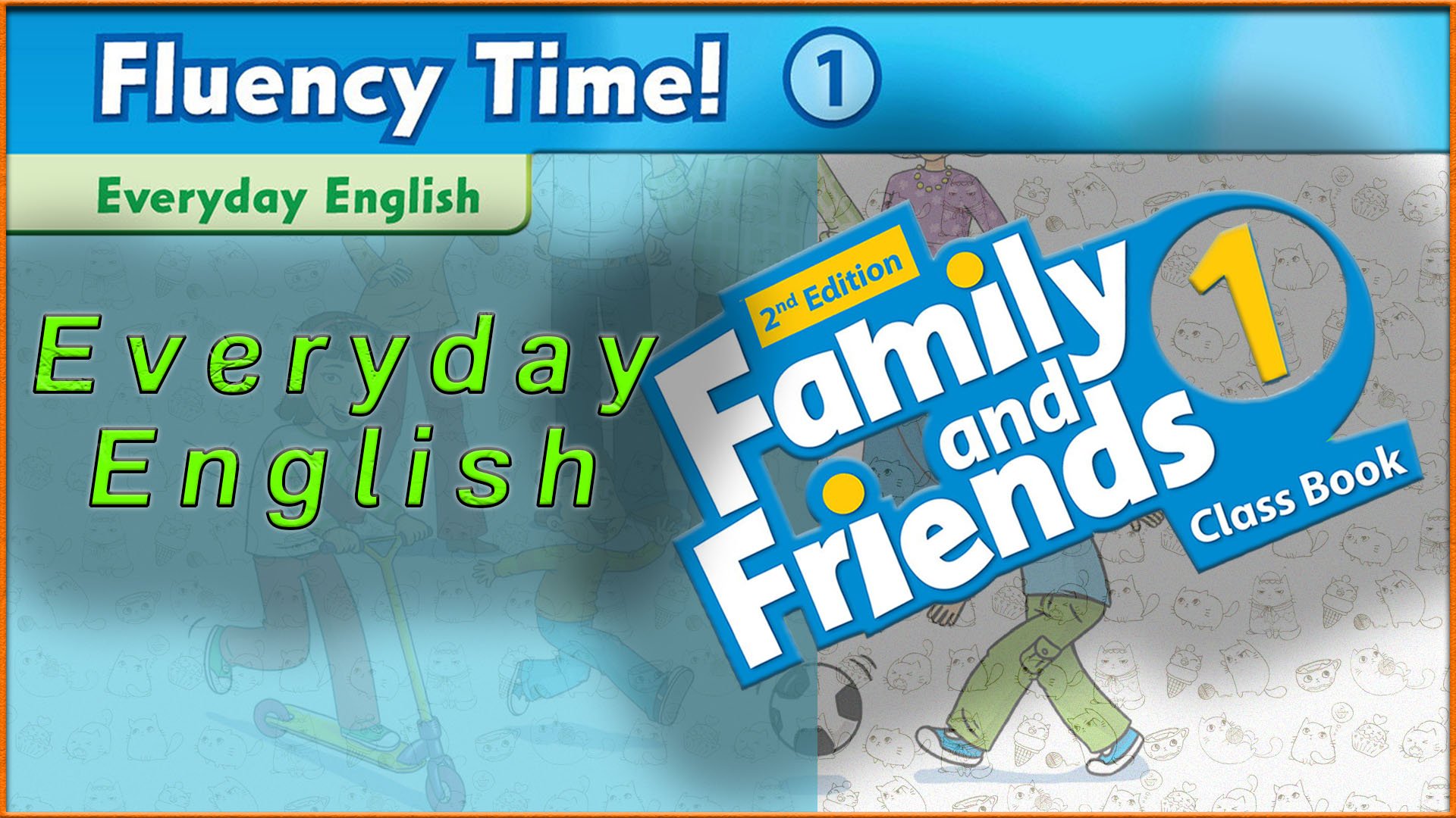 Fluency Time! - 1. Everyday English. Family and friends 1 - 2nd edition смотреть онлайн