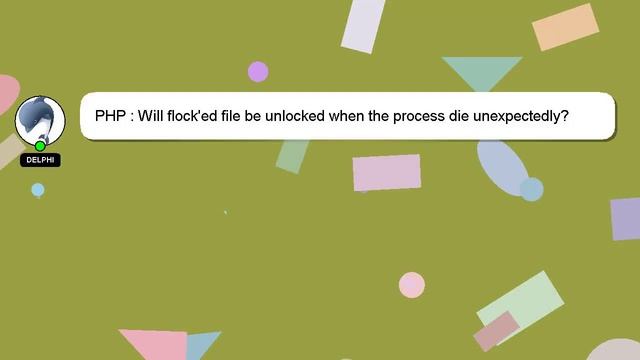 PHP : Will flock'ed file be unlocked when the process die unexpectedly? смотреть онлайн