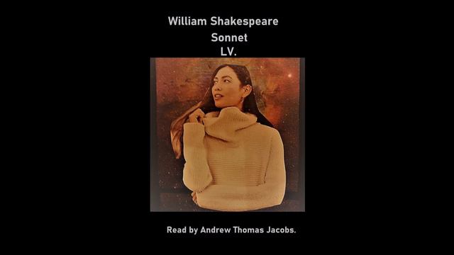 William Shakespeare. Sonnet LV. Read by Andrew Thomas Jacobs. смотреть онлайн