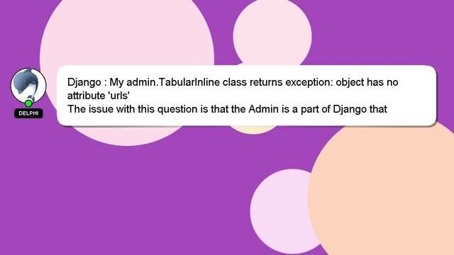 Django : My admin.TabularInline class returns exception: object has no attribute 'urls' смотреть онлайн