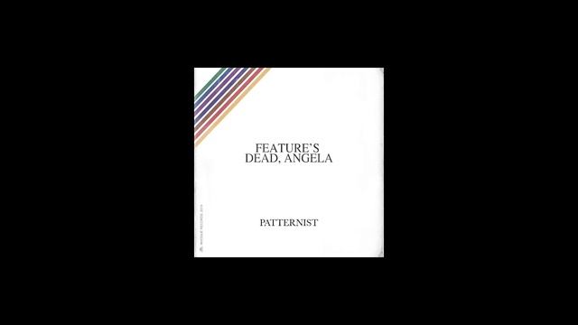Patternist - Features Dead, Angela смотреть онлайн