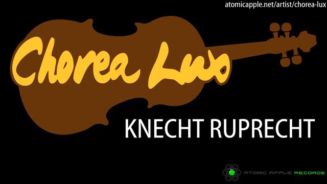 Chorea Lux - Knecht Ruprecht (Original Mix) [Atomic Apple Records 2014] смотреть онлайн