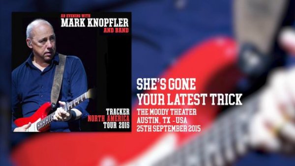 Mark Knopfler - She's Gone / Your Latest Trick (Live, Tracker North America Tour 2015)