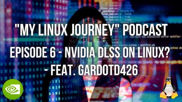 "My Linux Journey" Podcast Episode 6: Nvidia DLSS On Linux смотреть онлайн