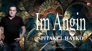 Spitakci Hayko - Im Angin | Армянская музыка