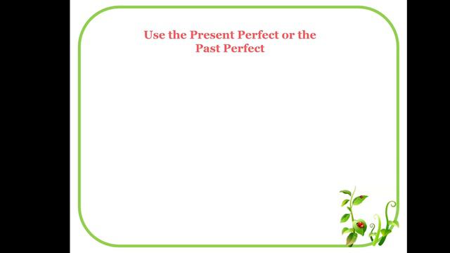 № 6 Set 6 the Present Perfect or the Past Perfect смотреть онлайн