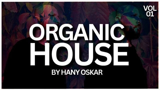 Organic House Mix 2023 - Downtempo House Mix ( VOL 1 )@hanyoskar