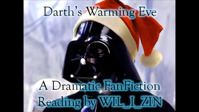 'Darth's Warming Eve' A Dramatic FanFiction Reading смотреть онлайн